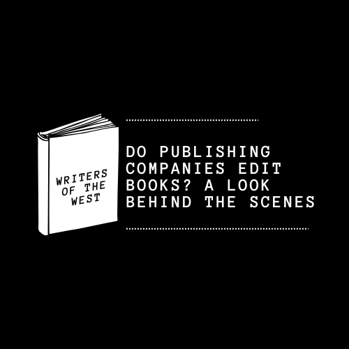 Do Publishing Companies Edit Books? A Look Behind the Scenes