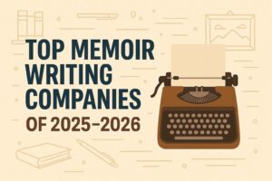 Top Memoir Writing Companies of 2025-2026 – Who to Trust with Your Life Story
