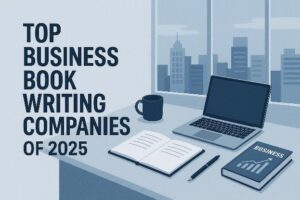 How to Pick the Right Partner in 2025: Top Business Book Writing Companies Reviewed