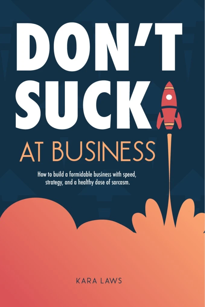 Dont Suck at Business by Kara Laws, offering clear and actionable business insights