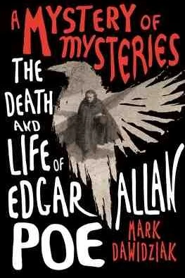 The Death and Life of Edgar Allan Poe edited by Mark Dawidziak