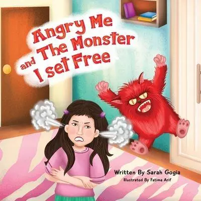 Angry Me and the Monster I Set Free children’s book on anger and emotional learning by Sarah Gogia