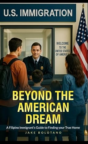Beyond the American Dream by Jake Bolotano, a faith-based memoir and guide exploring the Filipino immigrant experience, cultural transition, and the search for true purpose, identity, and spiritual belonging beyond material success.