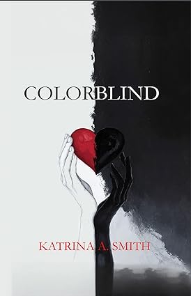 Colorblind by Katrina A. Smith, a heartfelt novel about love, loss, and the transformative power of hope in the face of tragedy