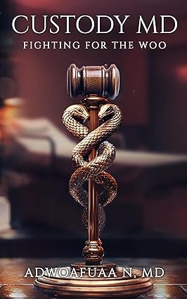 Custody MD: Fighting for the Woo by Dr. Adwoafuaa N chronicles the gripping true story of a physician and mother navigating a high-stakes custody battle, confronting systemic bias, and fighting to protect her children while balancing a demanding medical career.