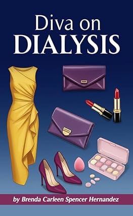Diva On Dialysis by Brenda Carleen Spencer Hernandez, a memoir of resilience, chronic illness, and faith, sharing a powerful journey from childhood adversity to life on dialysis with humor, strength, and healthcare advocacy.