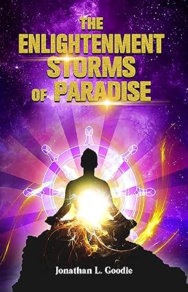 The Enlightenment Storms of Paradise by Jonathan L. Goodie, a spiritual exploration of enlightenment, ego, higher consciousness, and the journey of the soul
