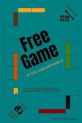 Free Game If You Can Afford It by Khalil Watts, a motivational self-help book offering life strategies, personal growth insights, and success mindset guidance