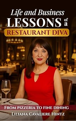 Life and Business Lessons of a Restaurant Diva by Liliana Cavaliere Hintz, a memoir chronicling her journey from Sicilian immigrant to successful restaurant owner, sharing lessons in entrepreneurship, resilience, and personal growth