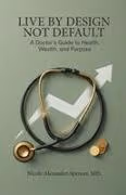 Live By Design, Not Default by Nicole Alexander-Spencer empowers readers to take intentional control of their lives, offering practical strategies to set goals, overcome obstacles, and create a purposeful, fulfilling life.