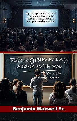 Reprogramming Starts With You by Benjamin Maxwell Sr., a self-help guide focused on emotional awareness, self-control, discipline, and personal growth