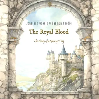 The Royal Blood: The Story of a Young King book cover by Jonathan L. Goodie and Carmyn Leigh-Anne Goodie