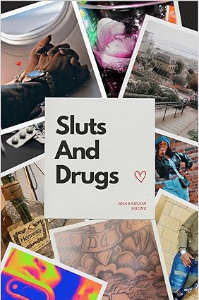 Sluts & Drugs by Sharandon Rhone, a raw memoir exploring addiction, trauma, and resilience, detailing the author’s journey from hardship to healing and personal redemption.