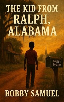 The Kid From Ralph, Alabama by Bobby Samuel explores small-town life, community values, and the experiences that shaped the author, offering a heartfelt tribute to his hometown and the people who guided him.
