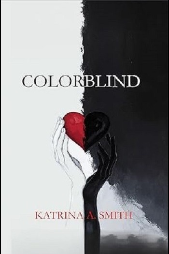 olorblind by Katrina A. Smith— formatted and edited by Angela Jones and Writers of the West; cover artwork representing the book’s theme of emotional connection.