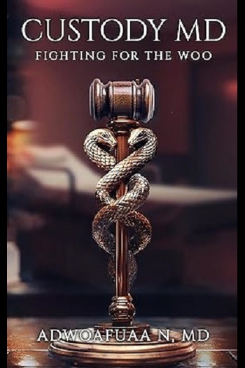Custody MD: Fighting for the Woo by Adwoafuaa N. MD – professional literary review service by Writers of the West