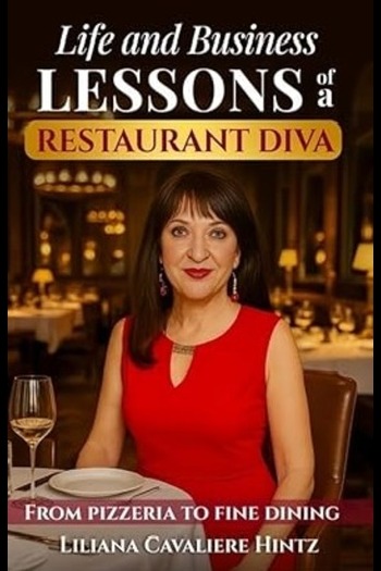 From pizzeria roots to fine dining, Life and Business Lessons of a Restaurant Diva: From Pizzeria to Fine Dining by Liliana Cavaliere Hintz shares experiential insights on entrepreneurship and growth; edited by Writers of the West.