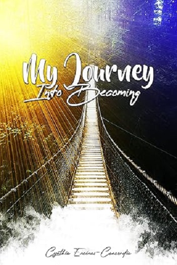 Cover of My Journey Into Becoming by Cynthia Encinas-Concordia, a self-help book focused on personal growth and transformation; published by Writers of the West.