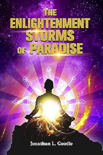 Exploring themes of faith and spiritual insight, The Enlightenment Storms of Paradise by Jonathan L. Goodie falls within religion and spirituality; published by Writers of the West.