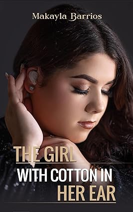 Cover of The Girl with Cotton in Her Ear by Makayla Barrios, a spirituality and personal growth self-help book focused on inner awareness and transformation; edited by Writers of the West.