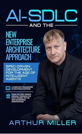 AI-SDLC And The New Enterprise Architecture Approach by Arthur W. Miller