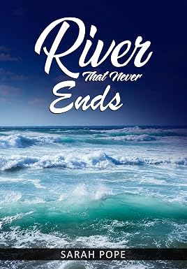A river that never ends by Sarah Pope
